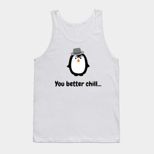 You Better Chill 01 Tank Top